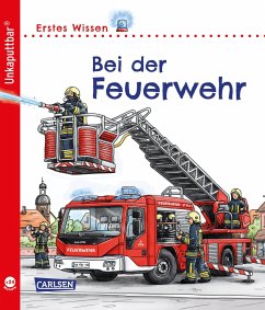 Unkaputtbar: Erstes Wissen: Bei der Feuerwehr - Klose, Petra