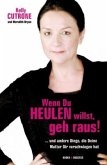 Wenn Du heulen willst, geh raus!