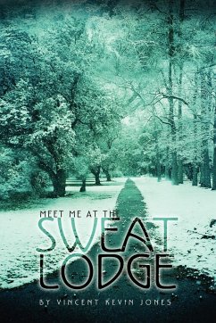 Meet Me at the Sweat Lodge - Jones, Vincent Kevin