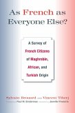 As French as Everyone Else?: A Survey of French Citizens of Maghrebin, African, and Turkish Origin