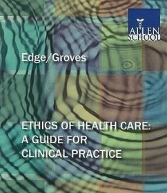 Ethics of Health Care: A Guide for Clinical Practice - Edge; Groves