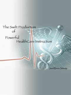 The Swift Production of Powerful Healthcare Instruction - Schaalje, Jared Bruce