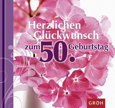 Herzlichen Glückwunsch zum 50. Geburtstag Herzlichen Glückwunsch zum 50. Geburtstag