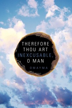 Therefore Thou Art Inexcusable, O Man - Omayma