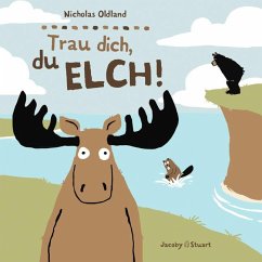 Trau dich, du Elch! - Oldland, Nicholas