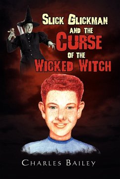 Slick Glickman and the Curse of the Wicked Witch - Bailey, Charles Jr.