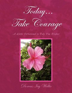 Today... Take Courage - Wellio, Dorcas Ivy