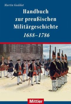 Handbuch der preußischen Militärgeschichte 1688-1786 - Guddat, Martin