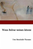 Wenn Bolivar weinen könnte Wenn Bolivar weinen könnte