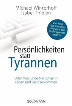 Persönlichkeiten statt Tyrannen - Winterhoff, Michael;Thielen, Isabel