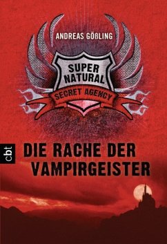 Die Rache der Vampirgeister / Supernatural Secret Agency Bd.2 - Gößling, Andreas