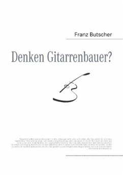 Denken Gitarrenbauer? - Butscher, Franz