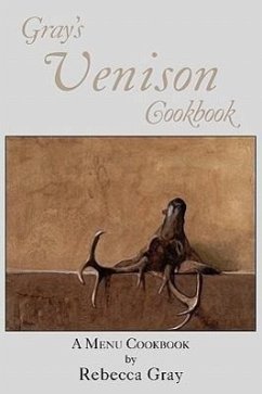 Gray's Venison Cookbook - Gray, Rebecca