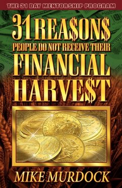 31 Reasons People Do Not Receive Their Financial Harvest - Murdock, Mike