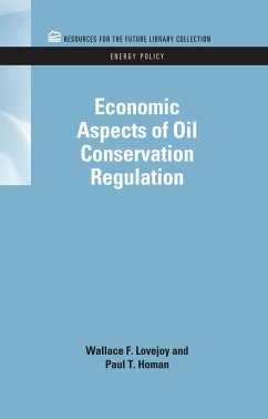 Economic Aspects of Oil Conservation Regulation - Lovejoy, Wallace F; Homan, Paul T