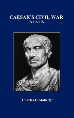 Caesar's Civil War in Latin - Moberly, Charles E.