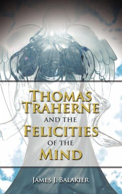 Thomas Traherne and the Felicities of the Mind - Balakier, James J.