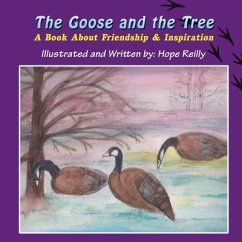 The Goose and the Tree: A Book about Friendship & Inspiration - Reilly, Hope
