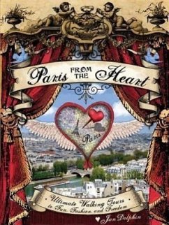 Paris from the Heart Set: Ultimate Walking Tours to Fun, Fashion, and Freedom - Dolphin, Jan