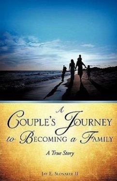 A Couple's Journey to Becoming a Family - Slonaker, Jay E.