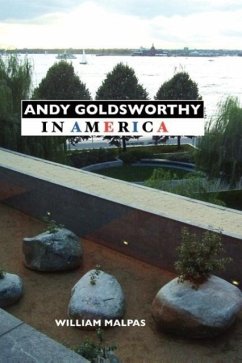 Andy Goldsworthy in America - Malpas, William