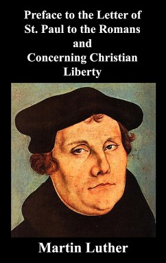 Preface to the Letter of St. Paul to the Romans and Concerning Christian Liberty - Luther, Martin