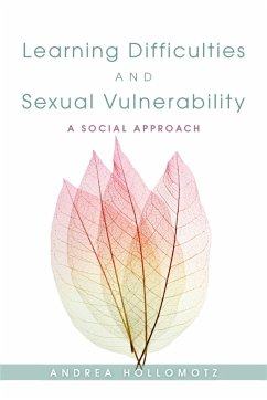Learning Difficulties and Sexual Vulnerability: A Social Approach - Hollomotz, Andrea