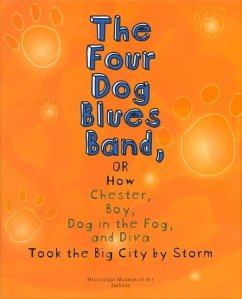 The Four Dog Blues Band, or How Chester Boy, Dog in the Fog, and Diva Took the Big City by Storm - Takemori, Lianne K.