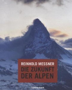 Die Zukunft der Alpen - Messner, Reinhold