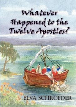 Whatever Happened to the Twelve Apostles? - Schroeder, Elva