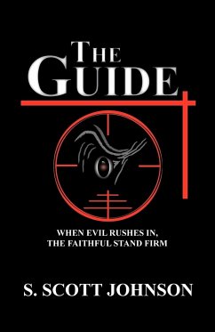 The Guide: When Evil Rushes In, the Faithful Stand Firm - Johnson, S. Scott
