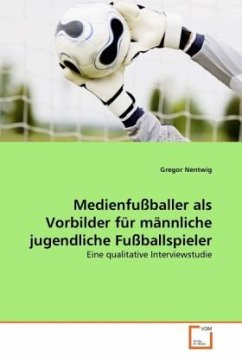 Medienfußballer als Vorbilder für männliche jugendliche Fußballspieler - Nentwig, Gregor