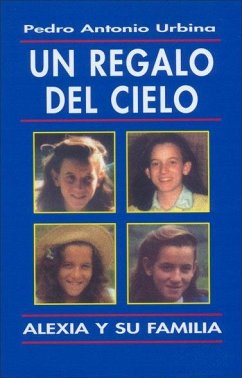 Un regalo del cielo : Alexia y su familia - Urbina, Pedro Antonio