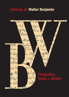 Archivos de Walter Benjamin : fotografías, textos y dibujos - Benjamin, Walter; Rendueles, César