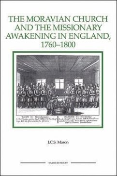 The Moravian Church and the Missionary Awakening in England, 1760-1800 - Mason, J C S