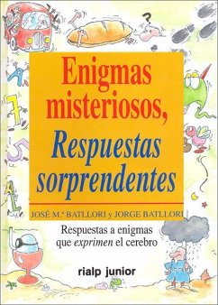 Enigmas misteriosos, respuestas sorprendentes : respuestas a enigmas que exprimen el cerebro - Batllori Rafecas, José María; Batllori, Jorge