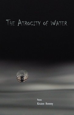 The Atrocity of Water - Hemmy, Kirsten