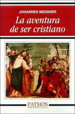 La aventura de ser cristiano - Messner, Johannes