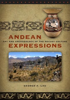 Andean Expressions: Art and Archaeology of the Recuay Culture - Lau, George F.