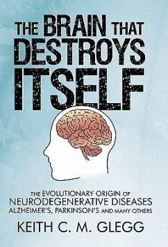 The Brain That Destroys Itself - Glegg, Keith C. M.