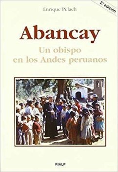 Abancay : un obispo en los Andes peruanos - Pèlach Feliú, Enrique