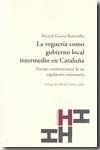 La veguería como gobierno local intermedio en Cataluña : encaje constitucional de su regulación estatutaria - Gracia Retortillo, Ricard