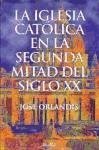 La Iglesia Catolica en la segunda mitad del siglo XX. (Ayer y hoy de la historia)