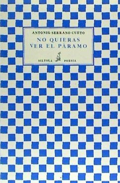 No quieras ver el páramo - Serrano Cueto, Antonio