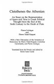 Cleisthenes the Athenian: An Essay on the Representation of Space and Time in Greek Political Thought from the End of the Sixth Century to the D