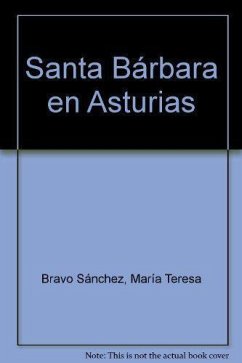 Santa Bárbara en Asturias - Sánchez Díaz-París, María Teresa; Bravo Torre, Ángel; Bravo Sánchez, María Teresa