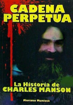 Cadena perpetua : la historia de Charles Manson - Muniesa Caveda, Mariano