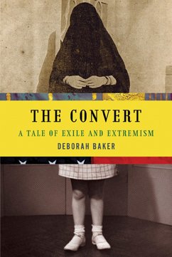 The Convert: A Tale of Exile and Extremism - Baker, Deborah