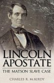 Lincoln Apostate: The Matson Slave Case