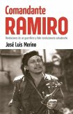 Comandante Ramiro: Revelaciones de Un Guerrillero Y Líder Revolucionario Salvadoreño